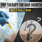 PRP Therapy for Hair Growth - Does it Really Work