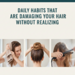 Daily Habits That Are Damaging Your Hair Without You Realizing