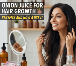 Onion Juice for Hair Growth – Benefits and How to Use It